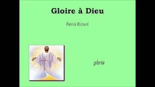 Gloire à Dieu Patrick Richard [upl. by Greg]