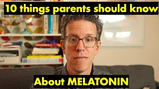 10 Things Parents Should Know About Melatonin [upl. by Onfre91]