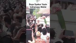 Buya Syakur Yasin Indramayu Wafat [upl. by Anilam]