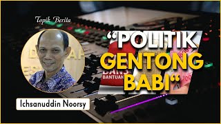 Ichsanuddin Noorsy  quotPolitik Gentong Babiquot [upl. by Karub]