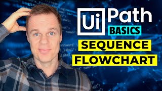 UiPath Basics 3  Sequence and Flowchart [upl. by Ardnuassak617]