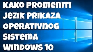 Kako promeniti jezik prikaza operativnog sistema Windows 10 [upl. by Prestige54]