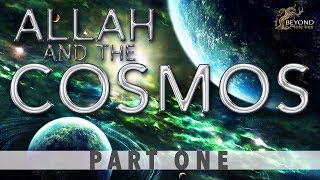 Allah and the Cosmos  CREATION IN SIX DAYS Part 1 [upl. by Akimrej]