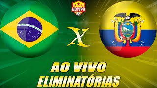 BRASIL X EQUADOR AO VIVO Eliminatórias 7ª Rodada  NARRAÇÃO [upl. by Tlihcox]