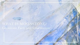 What Is Moonstone  Gemstone Facts and Information [upl. by Faus]