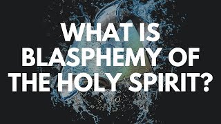 What is Blasphemy of the Holy Spirit [upl. by Muirhead861]