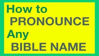 How To Pronounce Bible Names With Ease [upl. by Ordnagela42]