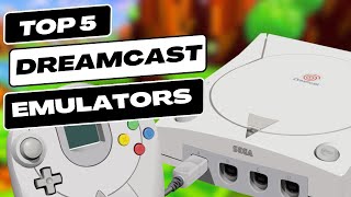 Top 5 Dreamcast Emulators [upl. by Alyosha]