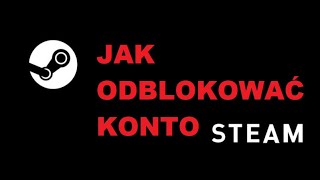 JAK ODBLOKOWAĆ KONTO STEAM 2021  Poradnik [upl. by Nomolos81]