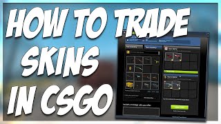 HOW TO TRADE SKINS IN CSGO  BASIC TRADING TUTORIAL [upl. by Yumuk]