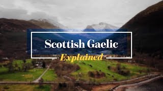 Scottish Gaelic Explained [upl. by Lissy]