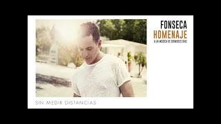 Fonseca Sin Medir Distancias  Album Homenaje [upl. by Iyre881]