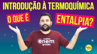 ENTALPIA Introdução à Termoquímica  Resumo de Química para o Enem [upl. by Kcyred]