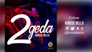 Korede Bello  2geda Official Audio [upl. by Willing700]