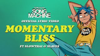 Gorillaz  Momentary Bliss ft slowthai amp Slaves Official Lyric Video [upl. by Aserej991]