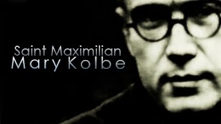 Saint Maximilian Mary Kolbe [upl. by Ydarb]