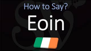 How to Pronounce Eoin CORRECTLY [upl. by Yelbmik]