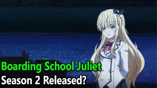 Boarding School Juliet Season 2 Release date [upl. by Dyol]