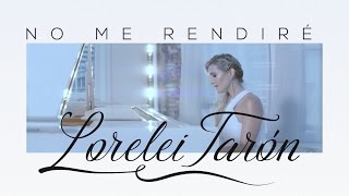 Lorelei Tarón  No Me Rendiré Video Oficial [upl. by Dunkin]