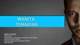 Fattah Amin  Wanita Terakhir [upl. by Kobe424]