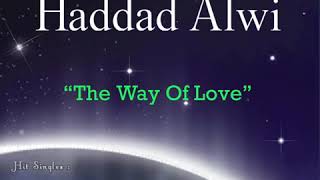 Haddad Alwi  The Way Of Love [upl. by Nealson]