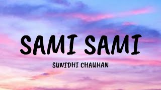 SAMI SAMI  Lyrics  Sunidhi Chauhan [upl. by Laura]