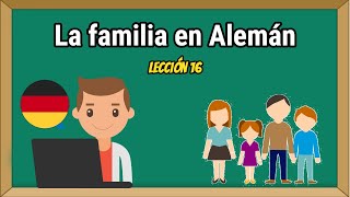 Lección 16 Los MIEMBROS de la FAMILIA en alemán  Alemán Básico [upl. by Aitnahc183]