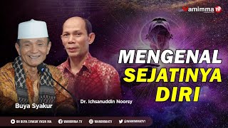 Mengenal Sejatinya Diri Sejati  Buya Syakur Dan Ichsanuddin Noorsy [upl. by Nylrebma68]