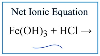 How to Write the Net Ionic Equation for FeOH3  HCl  FeCl3  H2O [upl. by Ereveniug]