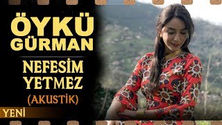 Nefesim Yetmez Akustik  Öykü Gürman [upl. by Eb136]