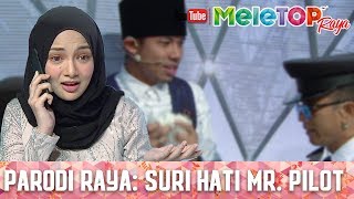 MeleTOP Raya 2017  Parodi Raya  Suri Hati Mr Pilot [upl. by Kirtley637]