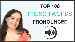 PRONOUNCE THE 100 MOST COMMON FRENCH WORDS [upl. by Ramoh]