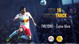 Come Alive  FMLYBND FIFA 15 Soundtrack [upl. by Wickner166]