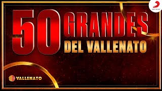 50 Grandes Del Vallenato  Audio [upl. by Ilenna]