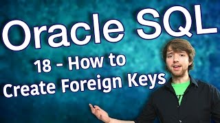 Oracle SQL Tutorial 18  How to Create Foreign Keys [upl. by Euell]