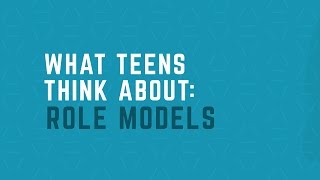 What Teens Think About Role Models [upl. by Oba]