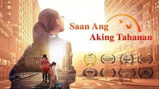 Tagalog Dubbed Full Movie  quotSaan Ang Aking Tahananquot  Isang Tunay na Kuwento na Magpapaluha sa Inyo [upl. by Kus]