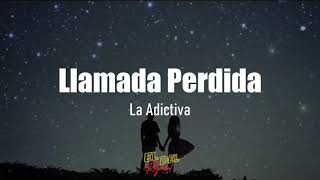 Llamada Perdida  La Adictiva LetraLyrics [upl. by Alemrac337]