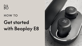 Beoplay E8  Getting started [upl. by Bryn568]