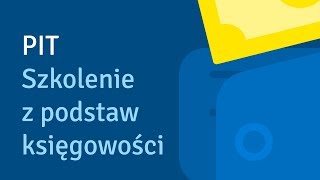 PIT  Szkolenie z podstaw księgowości [upl. by Ecela275]