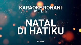 NATAL DI HATIKU  KARAOKE ROHANI KRISTEN [upl. by Joshia663]