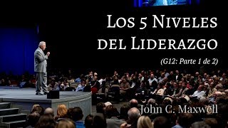 Los 5 Niveles del Liderazgo 1a parte  John C Maxwell [upl. by Eelegna]