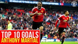 Anthony Martial  Top 10 Goals  Manchester United [upl. by Sone]