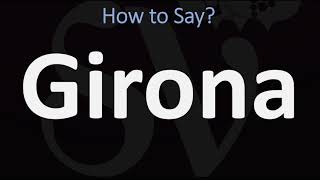 How to Pronounce Girona CORRECTLY [upl. by Cleti]