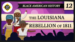 The Louisiana Rebellion of 1811 Crash Course Black American History 12 [upl. by Dnilasor]