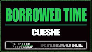 Borrowed time  CUESHE KARAOKE [upl. by Conner]