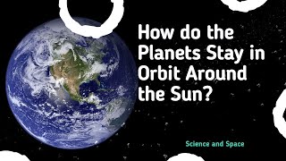 How do the Planets Stay in Orbit Around the Sun [upl. by Wight]