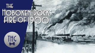 The 1900 Hoboken Docks Fire [upl. by Lucais]