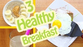 Quick amp Healthy Breakfast Ideas 3 Healthy Recipes For Weight Loss [upl. by Dawn]