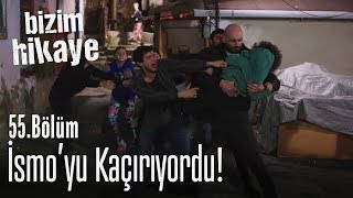 İsmoyu kaçırıyordu  Bizim Hikaye 55 Bölüm [upl. by Sialac]